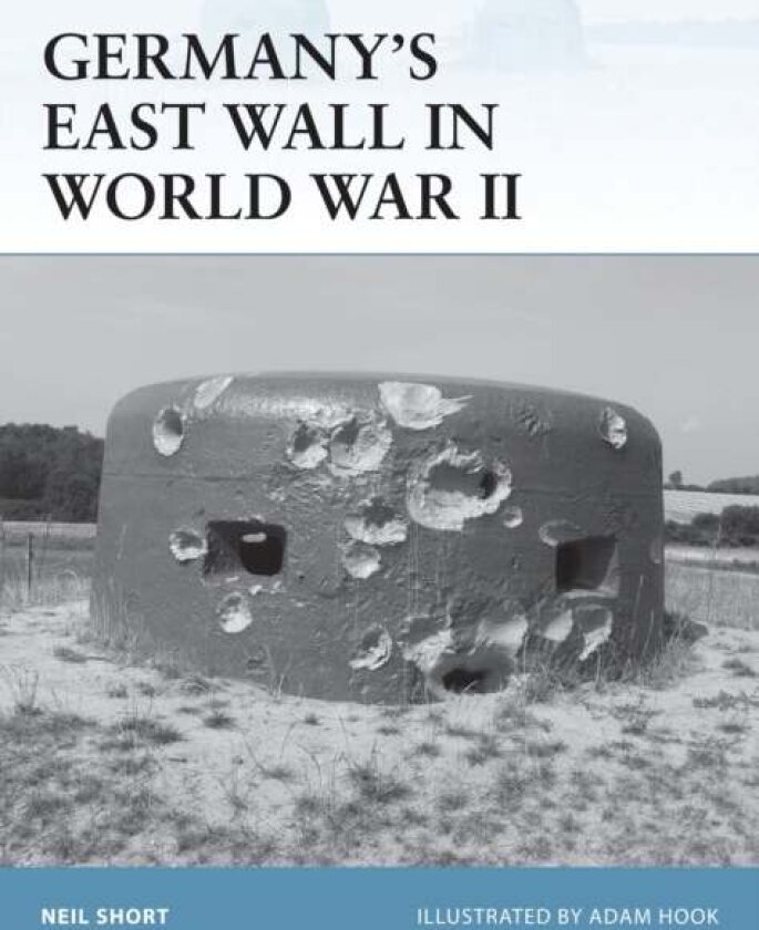 Germany's East Wall in World War II av Neil Short