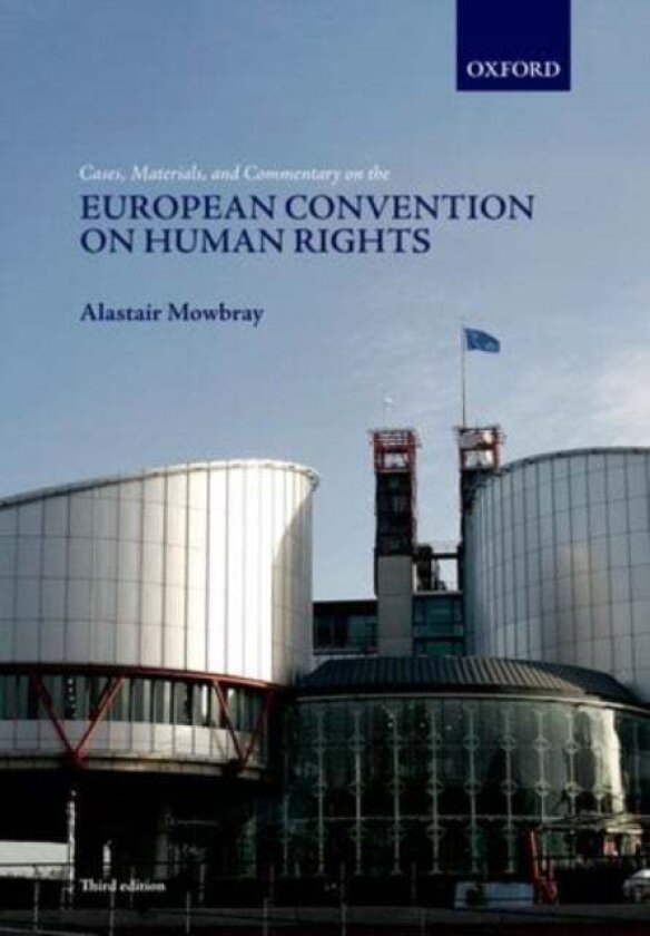 Cases, Materials, and Commentary on the European Convention on Human Rights av Alastair Mowbray
