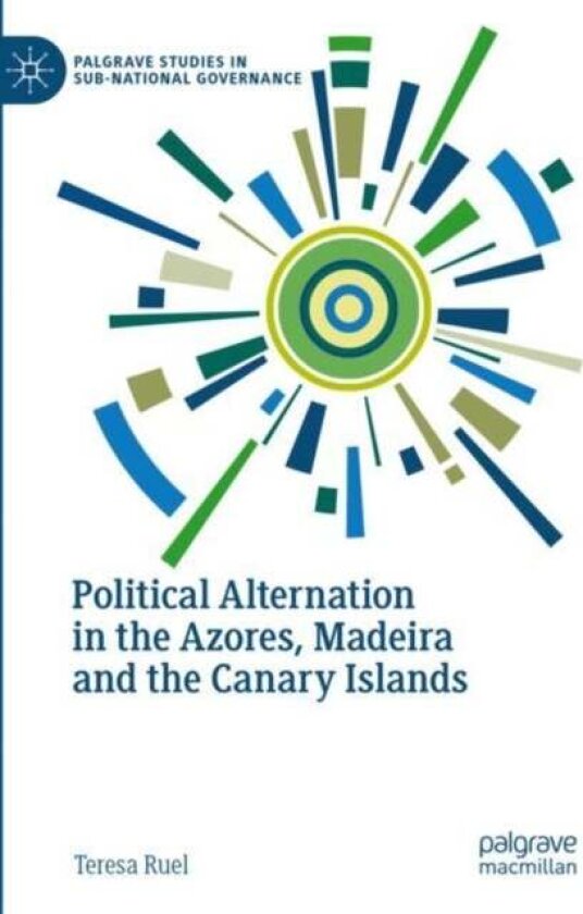 Political Alternation in the Azores, Madeira and the Canary Islands av Teresa Ruel