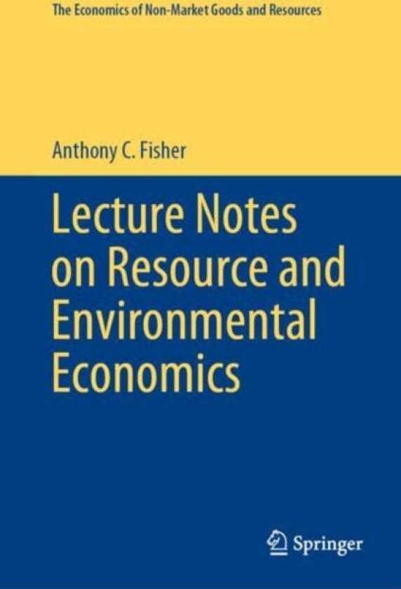 Lecture Notes on Resource and Environmental Economics av Anthony C. Fisher