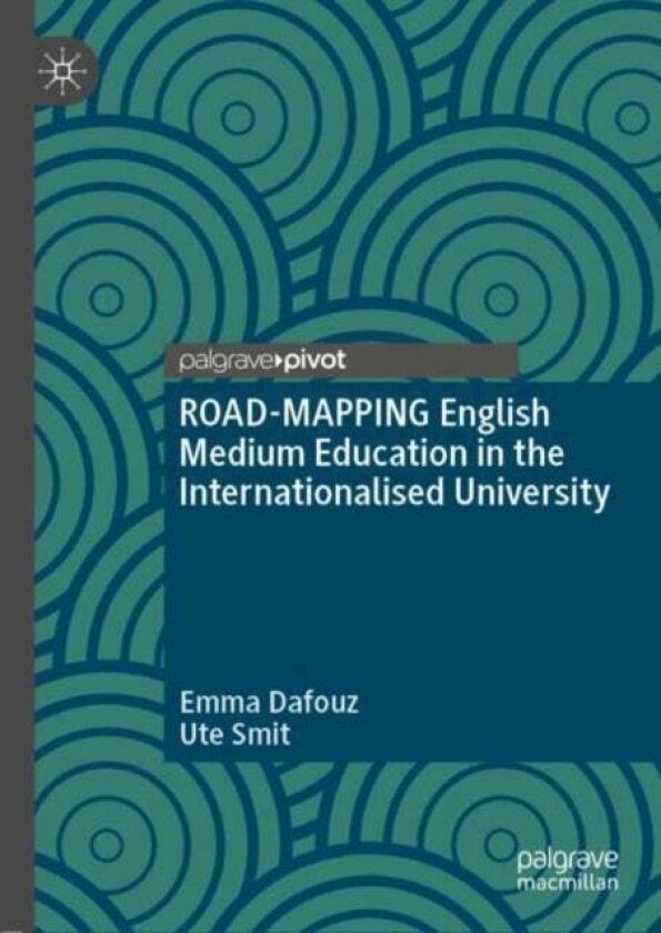 ROAD-MAPPING English Medium Education in the Internationalised University av Emma Dafouz
