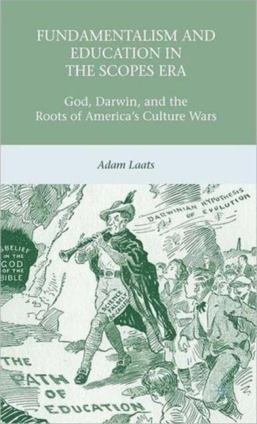 Fundamentalism and Education in the Scopes Era av A. Laats