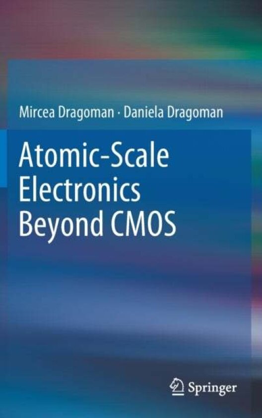 Atomic-Scale Electronics Beyond CMOS av Daniela Dragoman