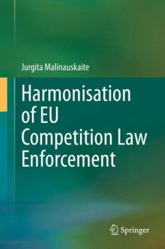 Harmonisation of EU Competition Law Enforcement av Jurgita Malinauskaite