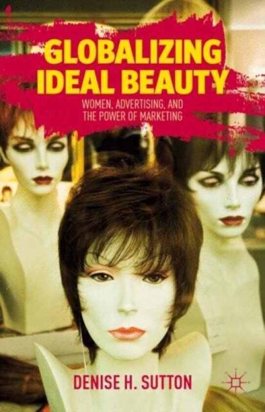 Globalizing Ideal Beauty av D. Sutton