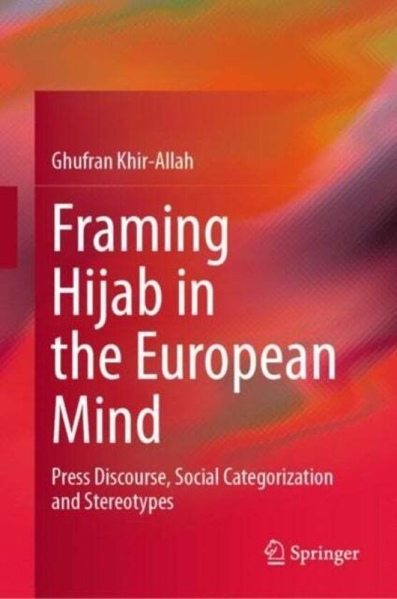 Framing Hijab in the European Mind av Ghufran Khir-Allah