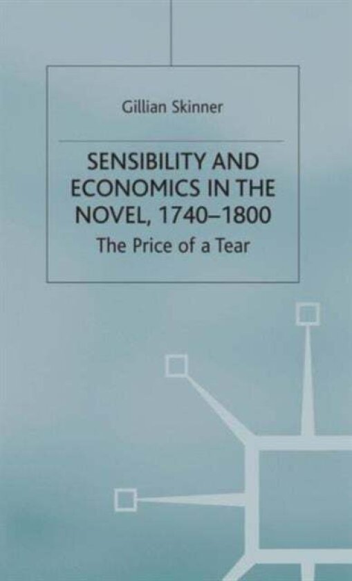 Sensibility and Economics in the Novel av G. Skinner