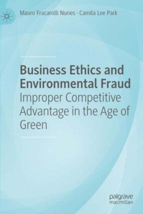 Business Ethics and Environmental Fraud av Camila Lee Park