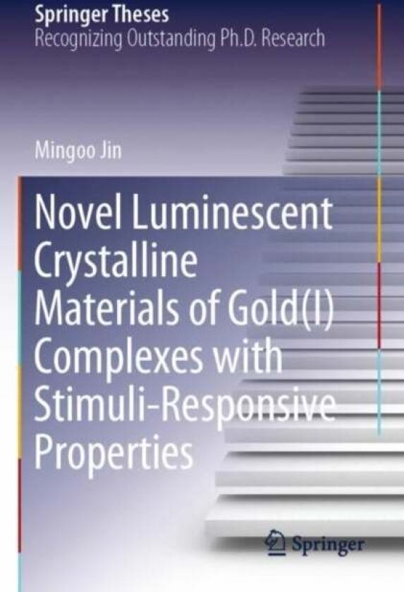 Novel Luminescent Crystalline Materials of Gold(I) Complexes with Stimuli-Responsive Properties av Mingoo Jin