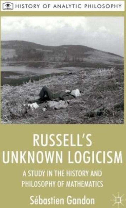 Russell's Unknown Logicism av S. Gandon