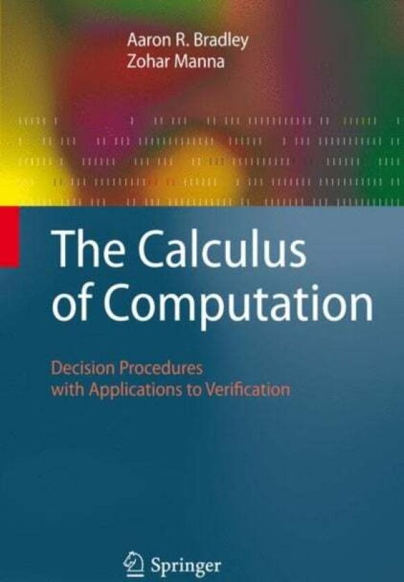 The Calculus of Computation av Aaron R. Bradley, Zohar Manna