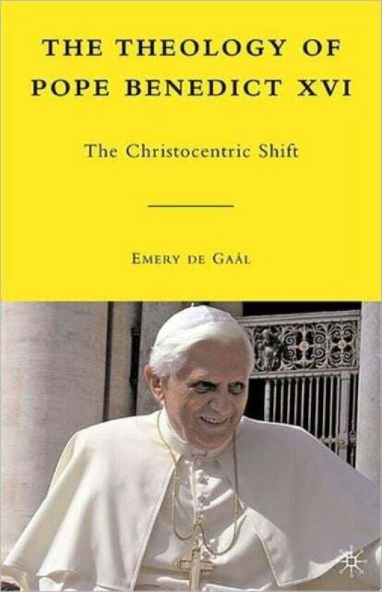 The Theology of Pope Benedict XVI av Emery De Gaal