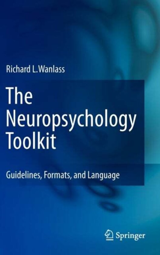 The Neuropsychology Toolkit av Richard L. Wanlass