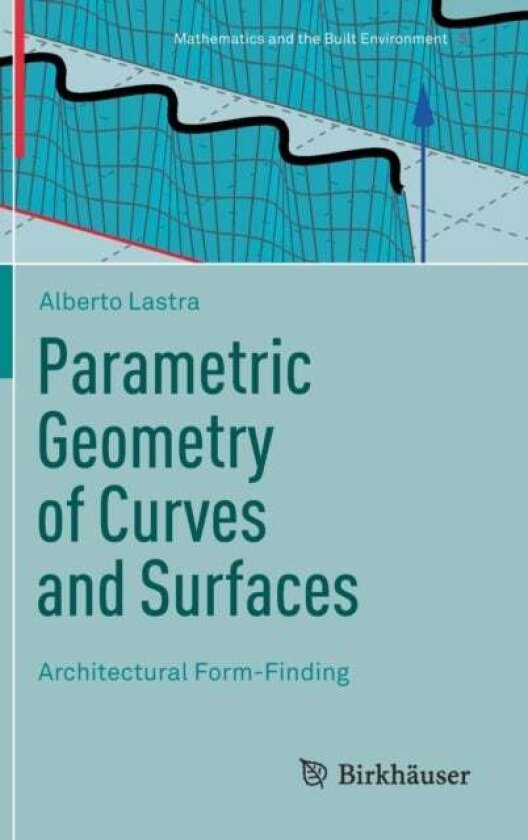 Parametric Geometry of Curves and Surfaces av Alberto Lastra