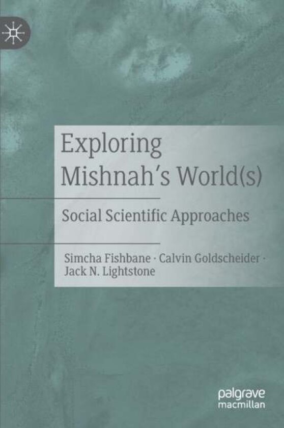 Exploring Mishnah's World(s) av Calvin Goldscheider