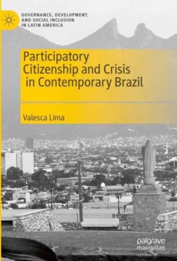 Participatory Citizenship and Crisis in Contemporary Brazil av Valesca Lima