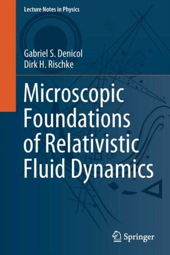 Microscopic Foundations of Relativistic Fluid Dynamics av Dirk H. Rischke