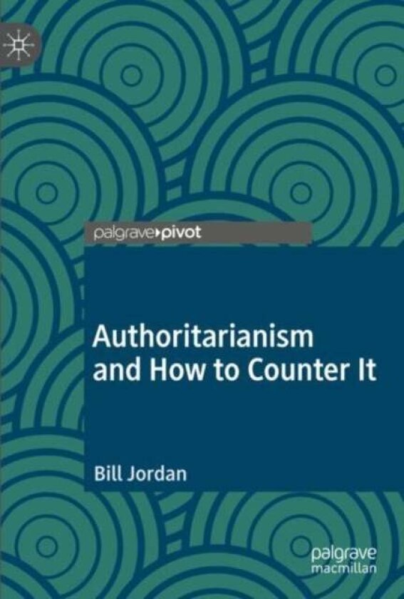 Authoritarianism and How to Counter It av Bill Jordan