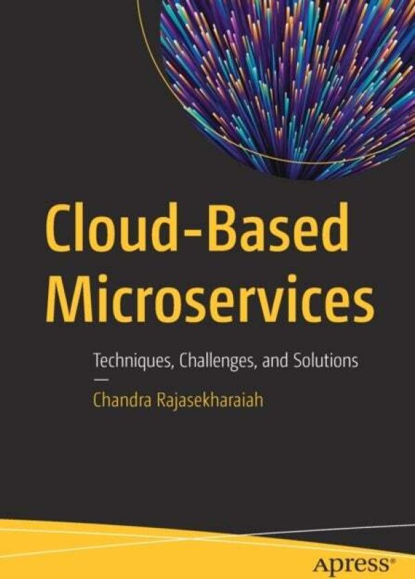 Cloud-Based Microservices av Chandra Rajasekharaiah