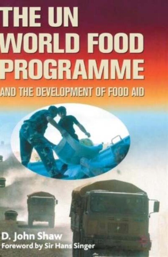 The UN World Food Programme and the Development of Food Aid av D. Shaw
