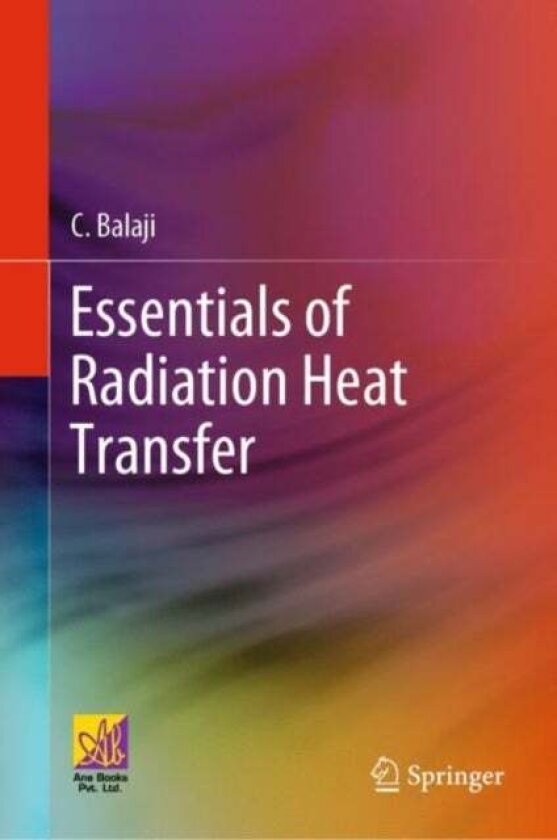 Essentials of Radiation Heat Transfer av C. Balaji