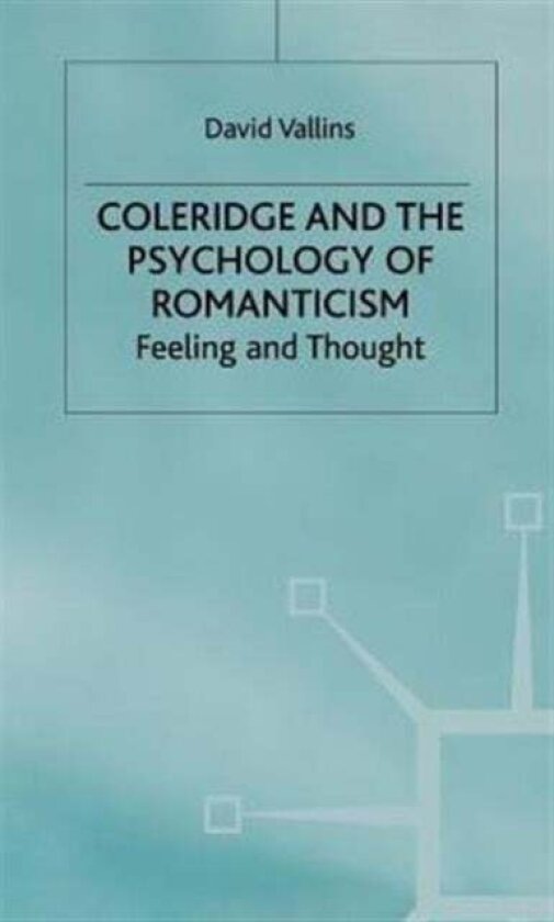 Coleridge and the Psychology of Romanticism av D. Vallins