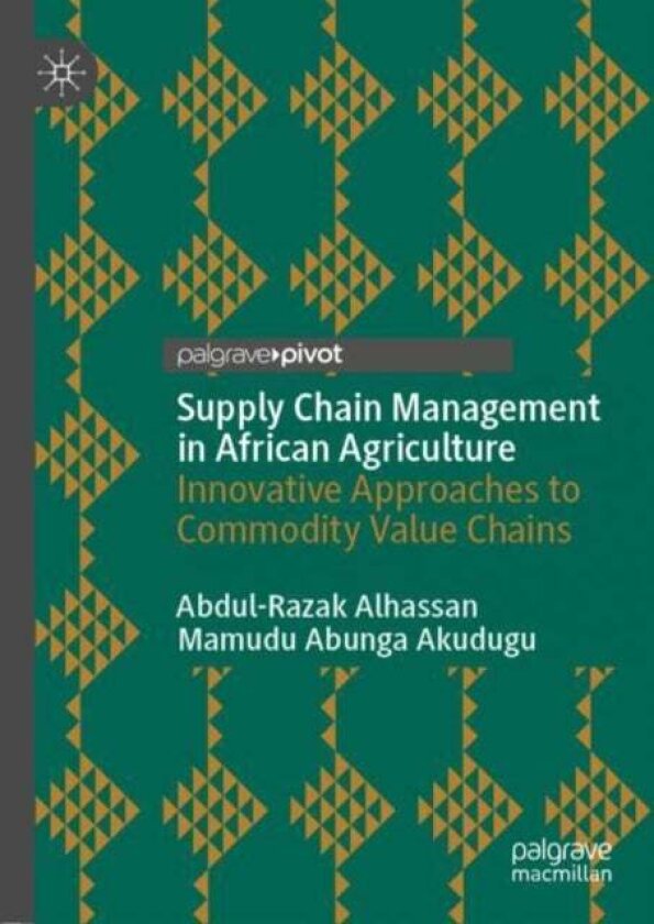 Supply Chain Management in African Agriculture av Abdul-Razak Alhassan