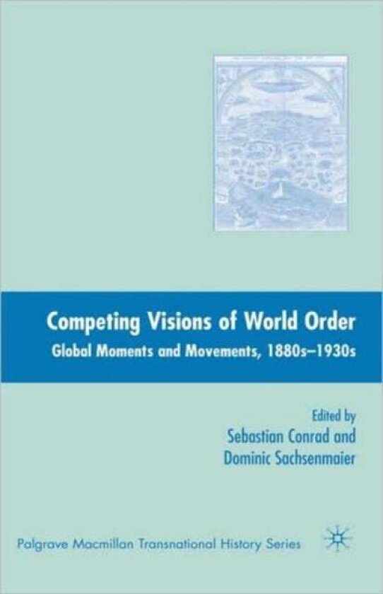 Competing Visions of World Order av Dominic Sachsenmaier