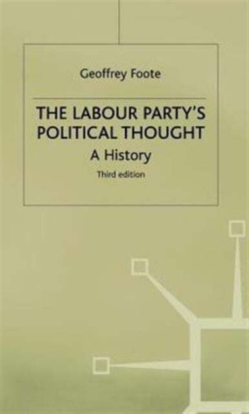 The Labour Party's Political Thought av G. Foote