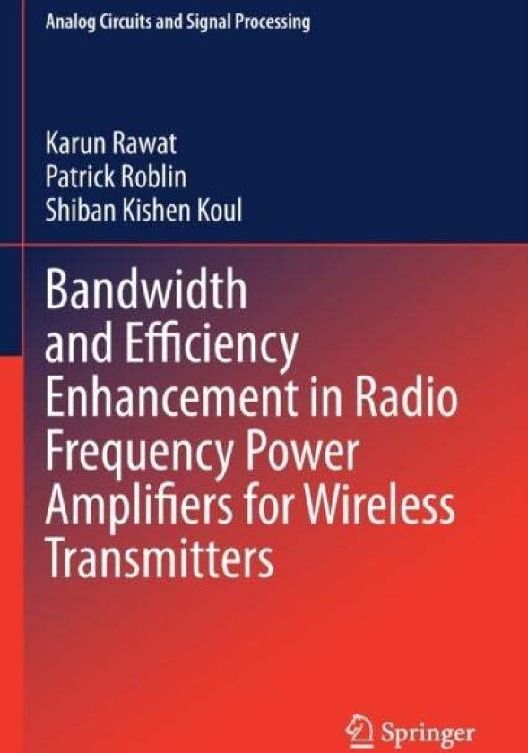 Bandwidth and Efficiency Enhancement in Radio Frequency Power Amplifiers for Wireless Transmitters av Karun Rawat