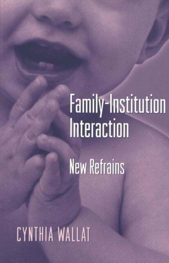 Family-Institution Interaction av Cynthia Wallat