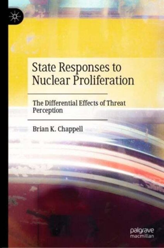 State Responses to Nuclear Proliferation av Brian K. Chappell