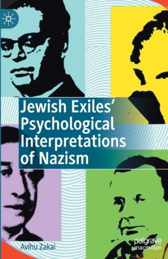 Jewish Exiles’ Psychological Interpretations of Nazism av Avihu Zakai