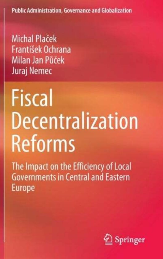 Fiscal Decentralization Reforms av Frantisek Ochrana, Milan Jan Pucek, Michal Placek, Juraj Nemec