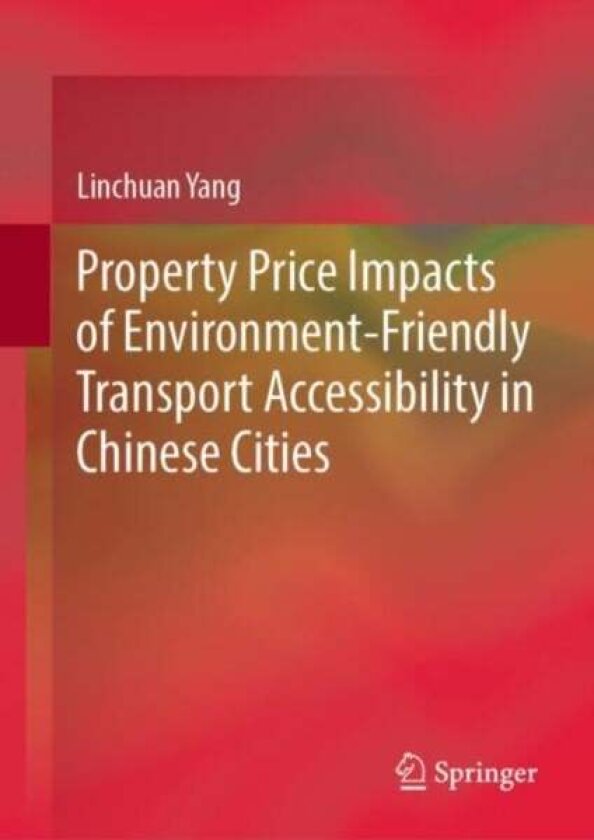 Property Price Impacts of Environment-Friendly Transport Accessibility in Chinese Cities av Linchuan Yang