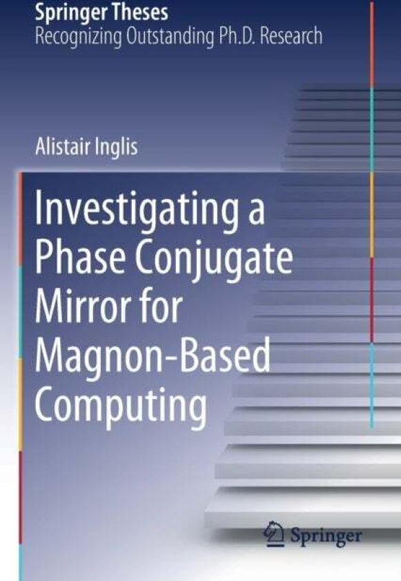 Investigating a Phase Conjugate Mirror for Magnon-Based Computing av Alistair Inglis