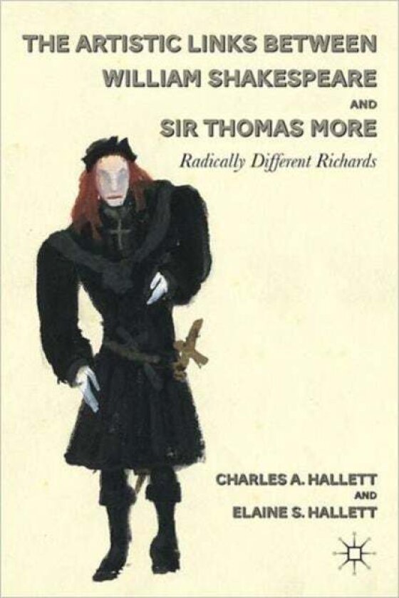 The Artistic Links Between William Shakespeare and Sir Thomas More av C. Hallett