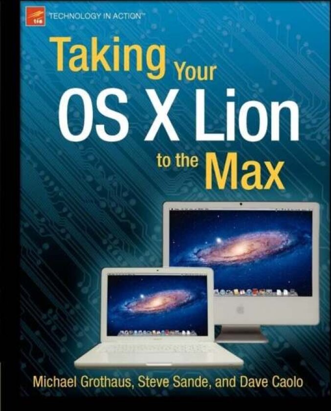 Taking Your OS X Lion to the Max av Dave Caolo, Steve Sande, Michael Grothaus