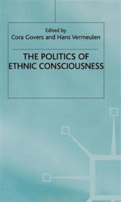 The Politics of Ethnic Consciousness