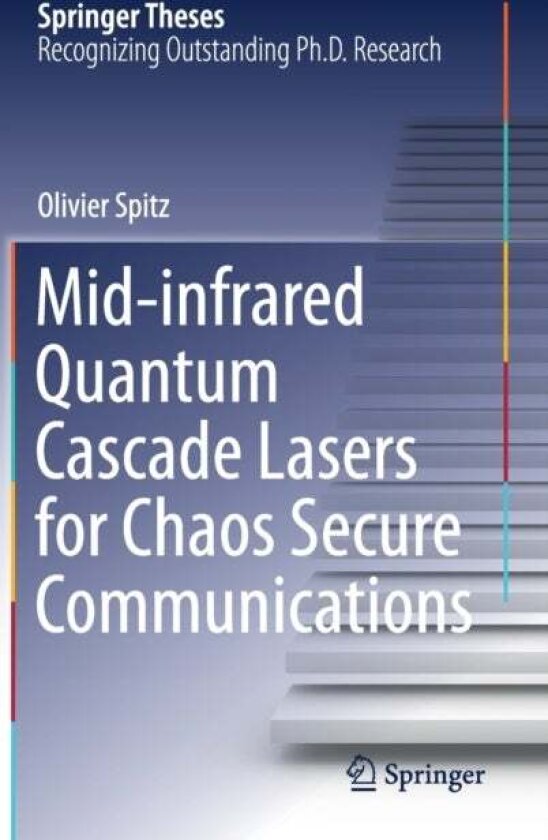 Mid-infrared Quantum Cascade Lasers for Chaos Secure Communications av Olivier Spitz