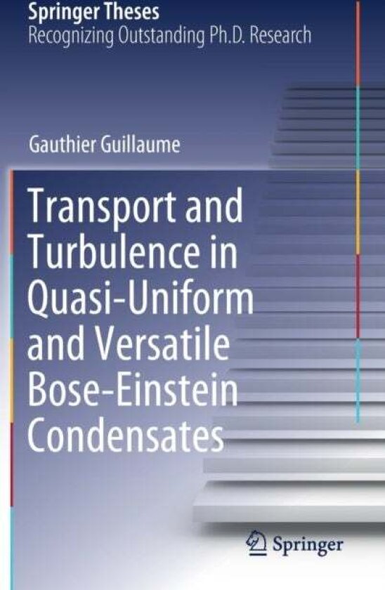 Transport and Turbulence in Quasi-Uniform and Versatile Bose-Einstein Condensates av Gauthier Guillaume