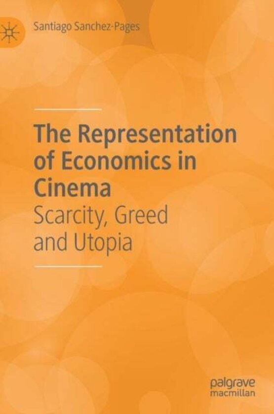 The Representation of Economics in Cinema av Santiago Sanchez-Pages