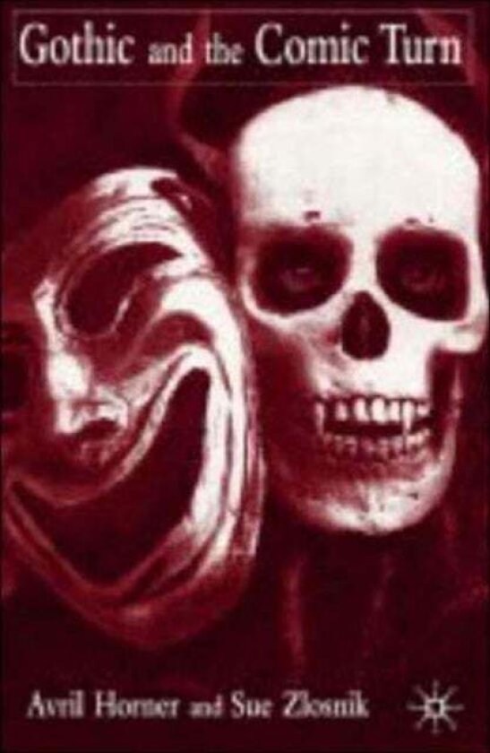Gothic and the Comic Turn av A. Horner