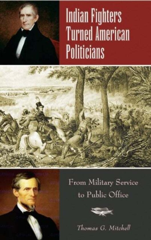 Indian Fighters Turned American Politicians av Thomas G. Mitchell