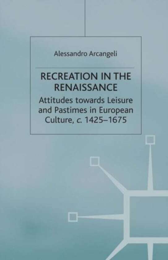 Recreation in the Renaissance av A. Arcangeli