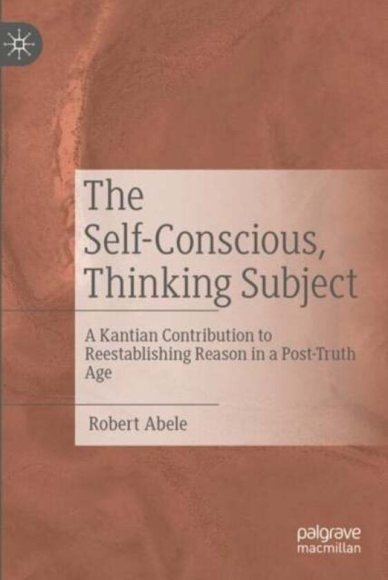 The Self-Conscious, Thinking Subject av Robert Abele