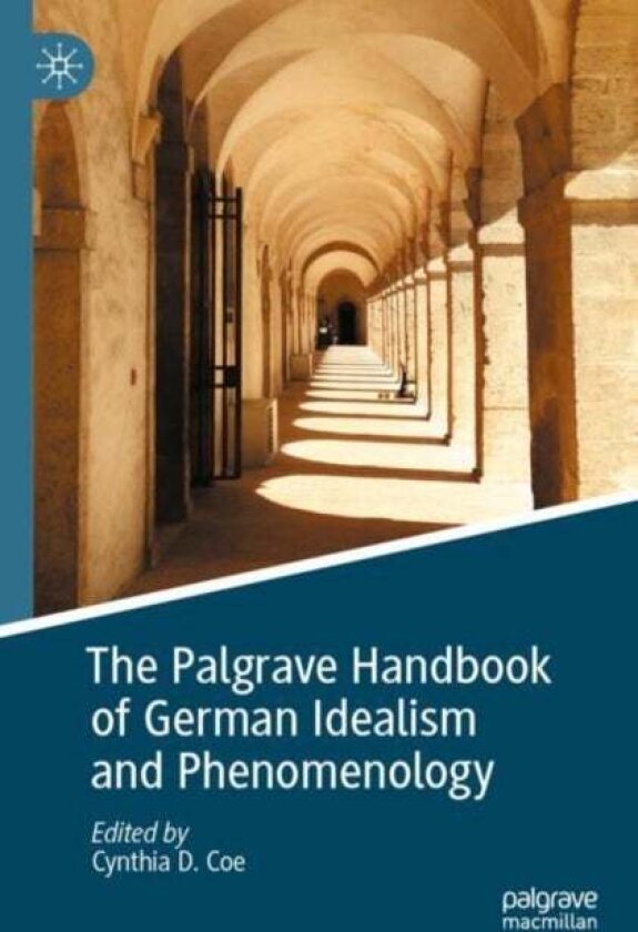 The Palgrave Handbook of German Idealism and Phenomenology