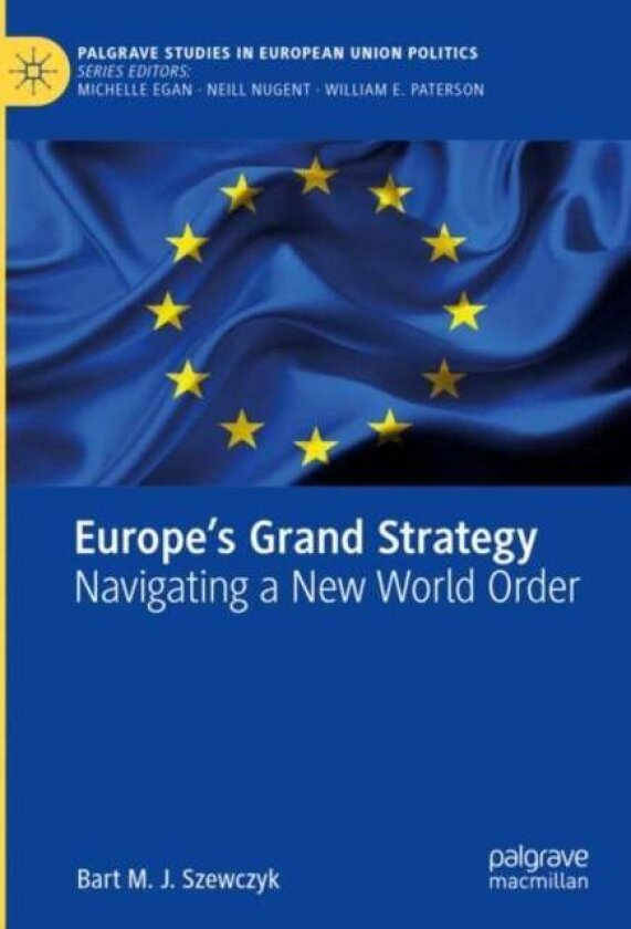 Europe’s Grand Strategy av Bart M. J. Szewczyk