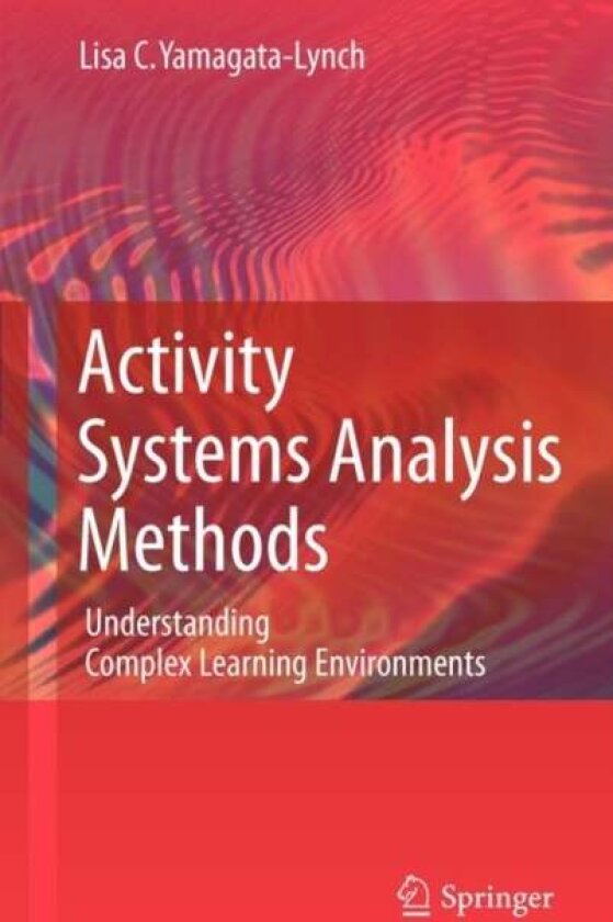 Activity Systems Analysis Methods av Lisa C. Yamagata-Lynch