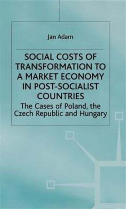 Social Costs of Transformation to a Market Economy in Post-Socialist Countries av J. Adam